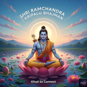 Shri Ramchandra Kripalu Bhajman – Peaceful Ram Bhajan