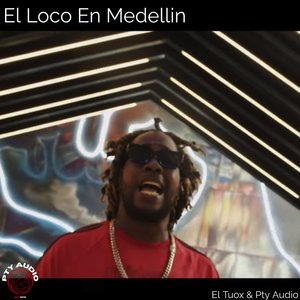 El Loco En Medellin