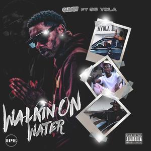 Walkin on water (feat. S5 Yola)