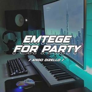 EMTEGE FOR PARTY (Remix)