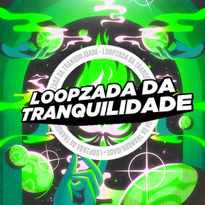 Loopzada da Tranquilidade