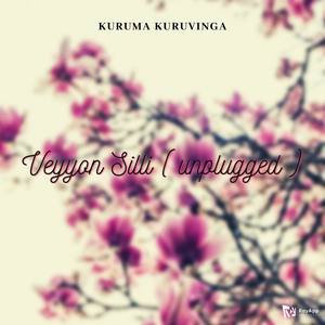 Veyyon Silli ( unplugged ) - Kuruma Kuruvinga