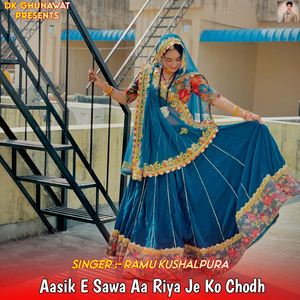 Aasik E Sawa Aa Riya Je Ko Chodh