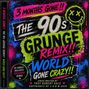 World Gone Crazy!! (The 90s Grunge Remix!!)