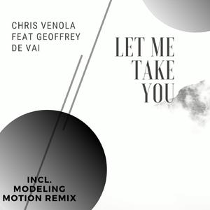 Let Me Take You (feat. Geoffrey De Vai) (Modeling Motion remix)