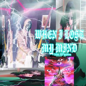 When I Lost My Mind (feat. lil heavn)