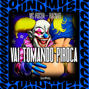 Vai Tomando Piroca - Ultraslowed