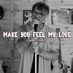 Make You Feel My Love