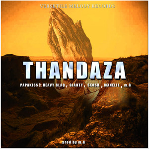 Thandaza (feat. Heavy Blaq, Gianty, Manelie, Sxosh, MG)