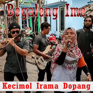 Begaleng Ime Kecimol Irama Dopang