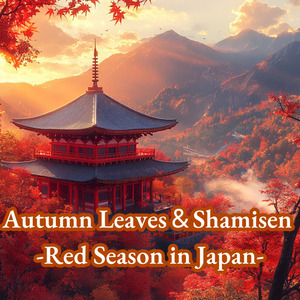 Autumn Leaves & Shamisen -Red Season in Japan-