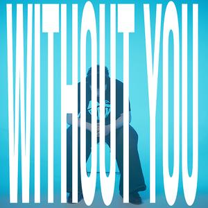 WITHOUT YOU