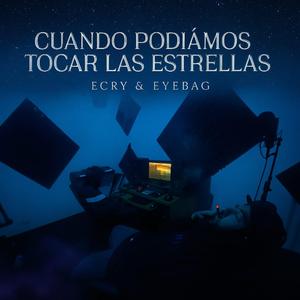 Cuando podíamos tocar las estrellas (feat. Eyebag)