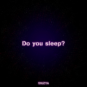 Do You sleep?