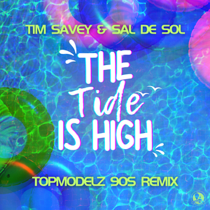 The Tide Is High (Topmodelz 90S Maxi Remix)