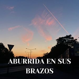 Aburrida en Sus Brazos