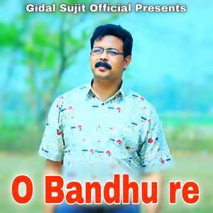 O Bandhu re