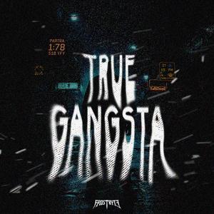 TRUE GANGSTA