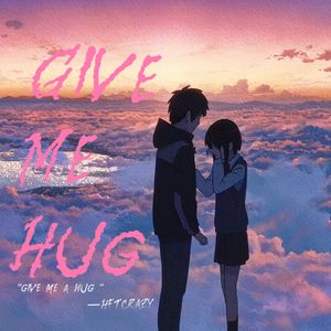 Give Me Hug（prodby Morrow）