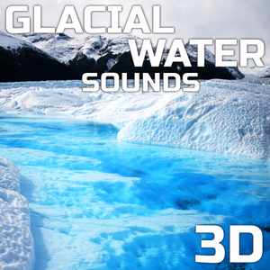 Soothing Glacial Water Ambience