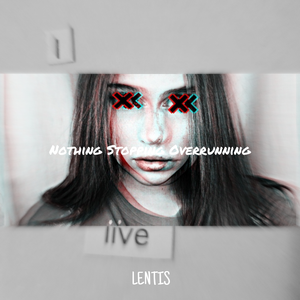 Nothing Stopping Overruning (LENTIS Mashup)