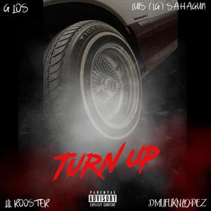 TURN UP (feat. LUIS LG SAHAGUN, LIL ROOSTER & DMUFUKNLOPEZ)