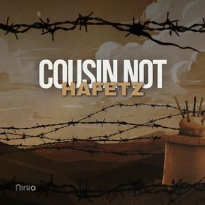 Cousin Not Hafetz (feat. shirGu)