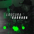 Loucura da Cachaça (Explicit)
