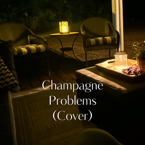 Champagne Problems (Cover)