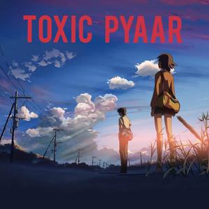Toxic Pyaar