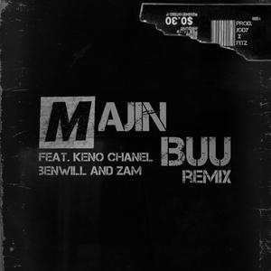 MAJIN BUU (feat. Keno Chanel, BenWill & ZAM) (Remix)