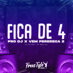 Fica de 4 pro Dj X Vem Perereca 2