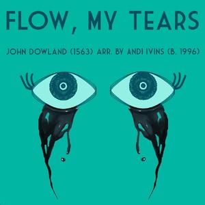 Flow, My Tears (feat. Alyssa Moreno, Carlos Guevara & The University of Texas at San Antonio's Chamber Singers)