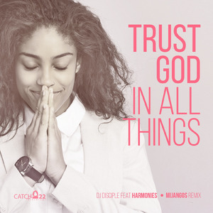 Trust God In All Things (Mijangos Remix)