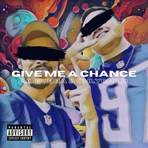 Give Me A Chance (feat. ONLYCHILD)