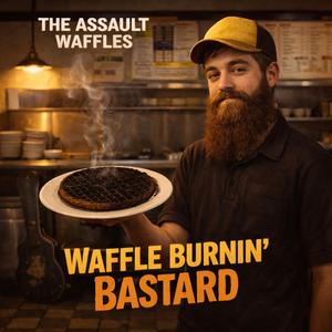 Waffle Burnin' Bastard