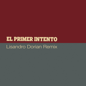 El Primer Intento (Lisandro Dorian Remix)
