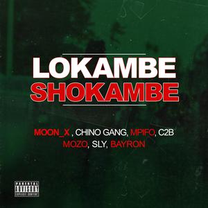 Lokambe Shokambe (feat. Bayron Myl, Chino Gang, Mpifoo, C2B, Mozo & Sly)