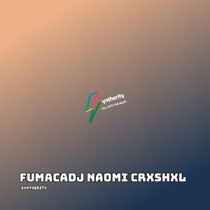 Fumacadj Naomi Crxshxl (Slowed)