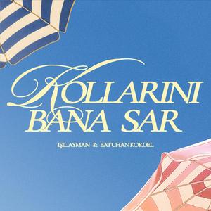 kollarını bana sar