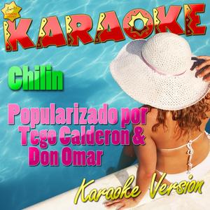 Chilin (Popularizado por Tego Calderon & Don Omar) [Karaoke Version]