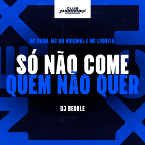 So Não Come Quem Não Quer