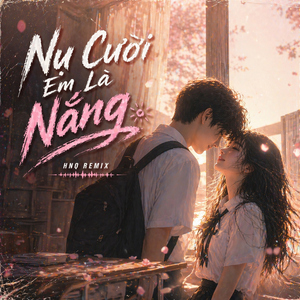 Nụ Cười Em Là Nắng - HNQ Remix