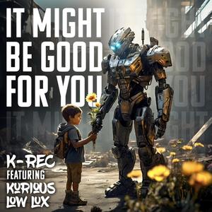 It Might Be Good For You (feat. Kurious & Low Lux)
