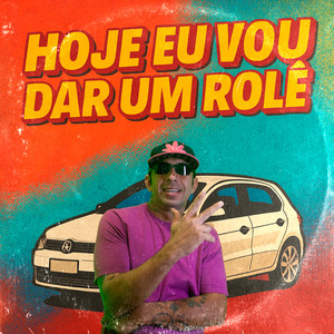 Hoje eu Vou dar um Role