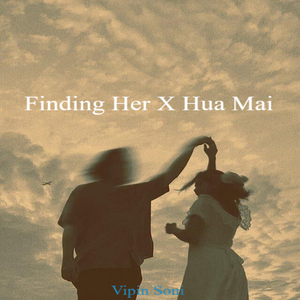 Finding Her X Hua Mai