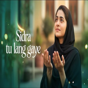 Sidra Tu Lang Gaye
