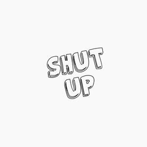shut up (Original Mix)