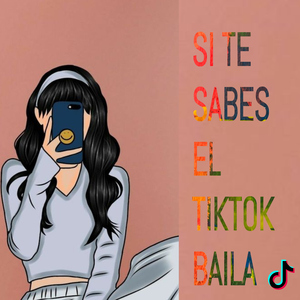 Si te sabes el TikTok baila