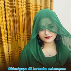 Chhod Gaya Dil Ko Tanha Usi Maqam